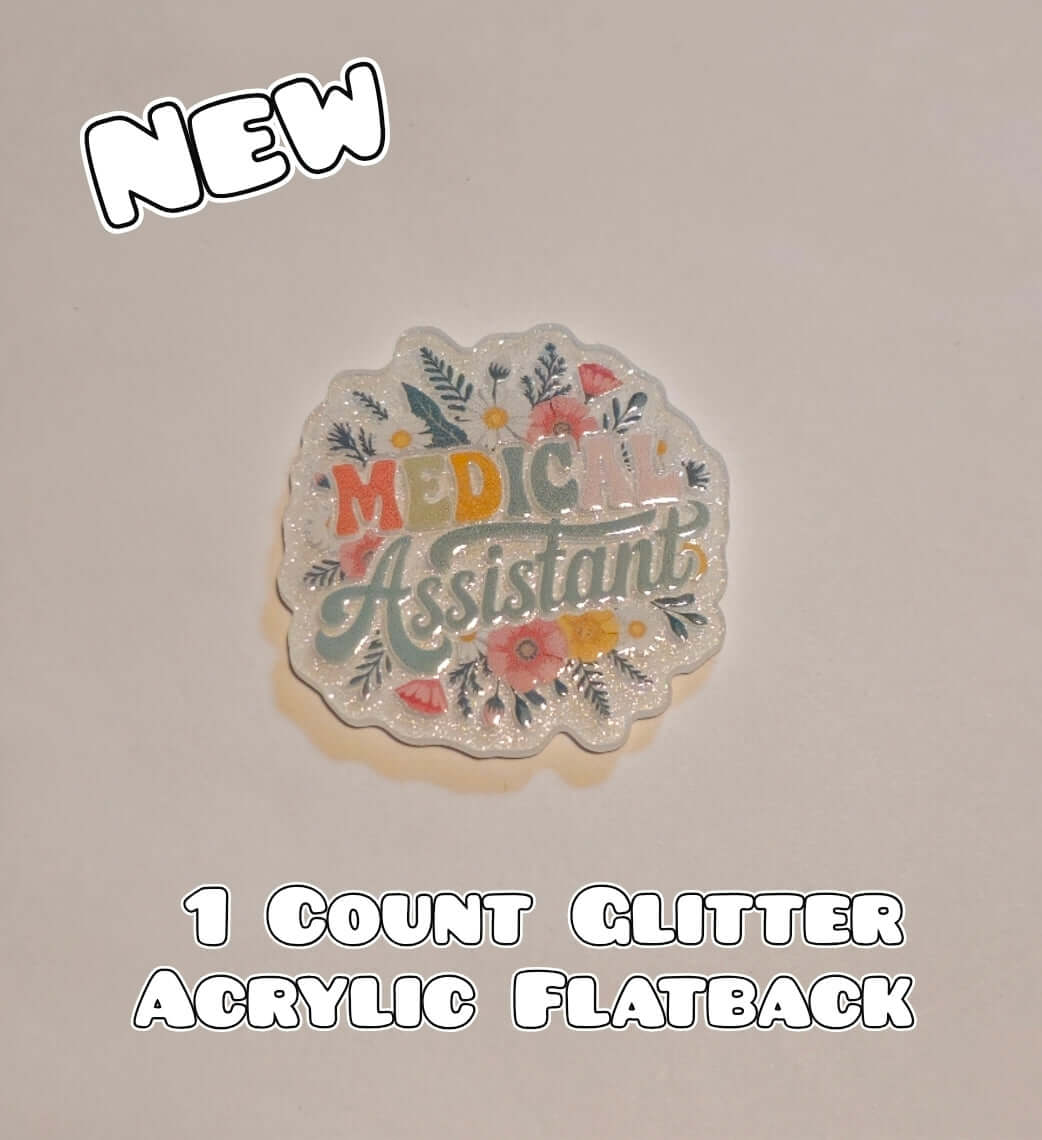 Glitter Acrylic Flatback- Acrylic Planer Resin Charm- Medical Assistant