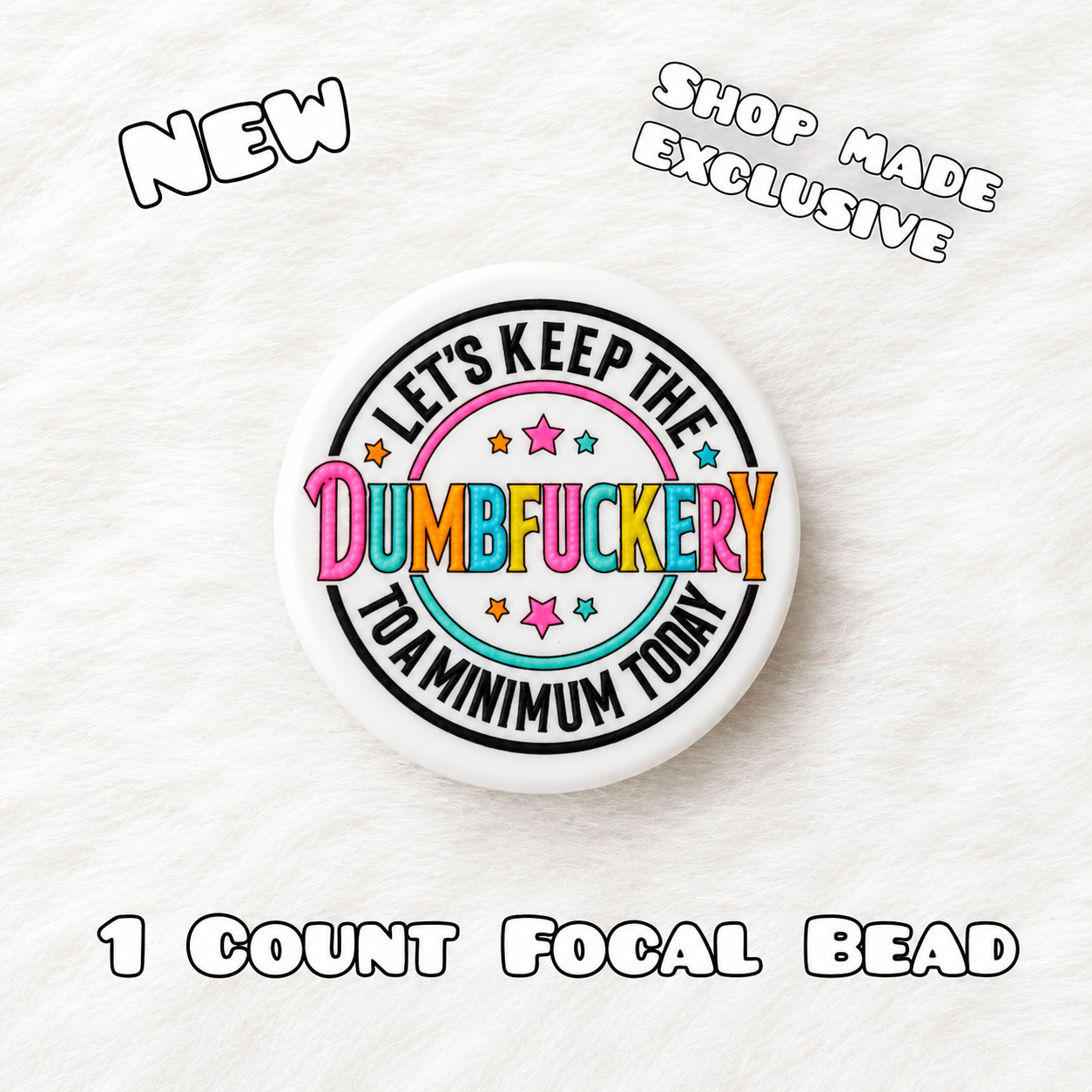 New 1 Count Focal Bead Shop Made Dumbfuckery