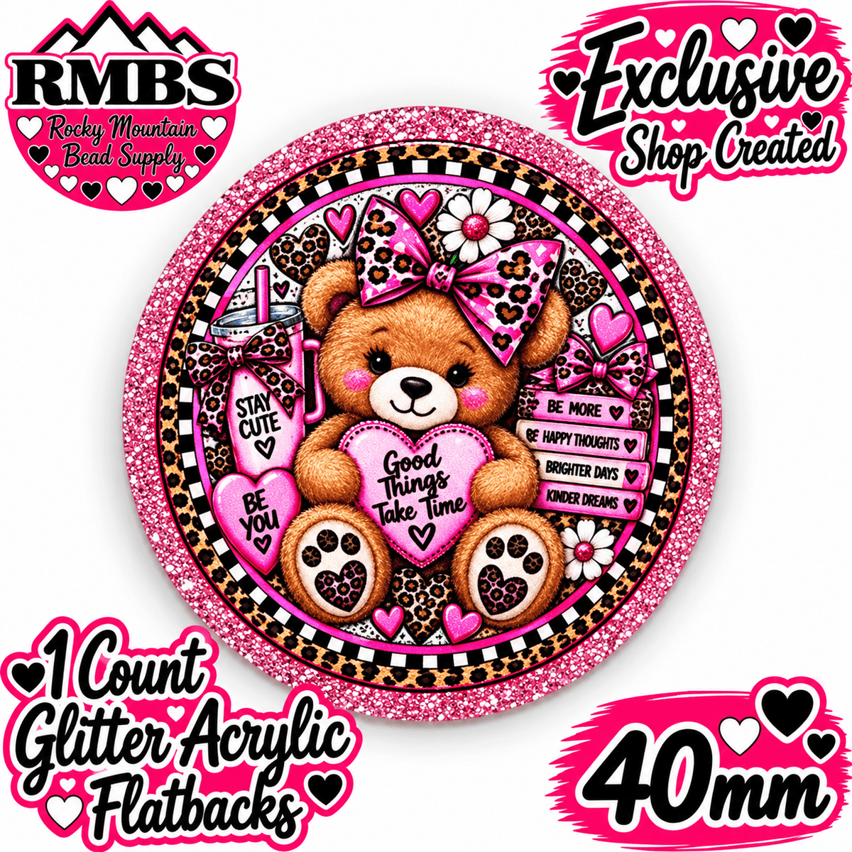 Exclusive 1 Count Custom Exclusive Glitter Acrylic Flatback 40mm BEAR GOOD THINGS TAKE TIME
