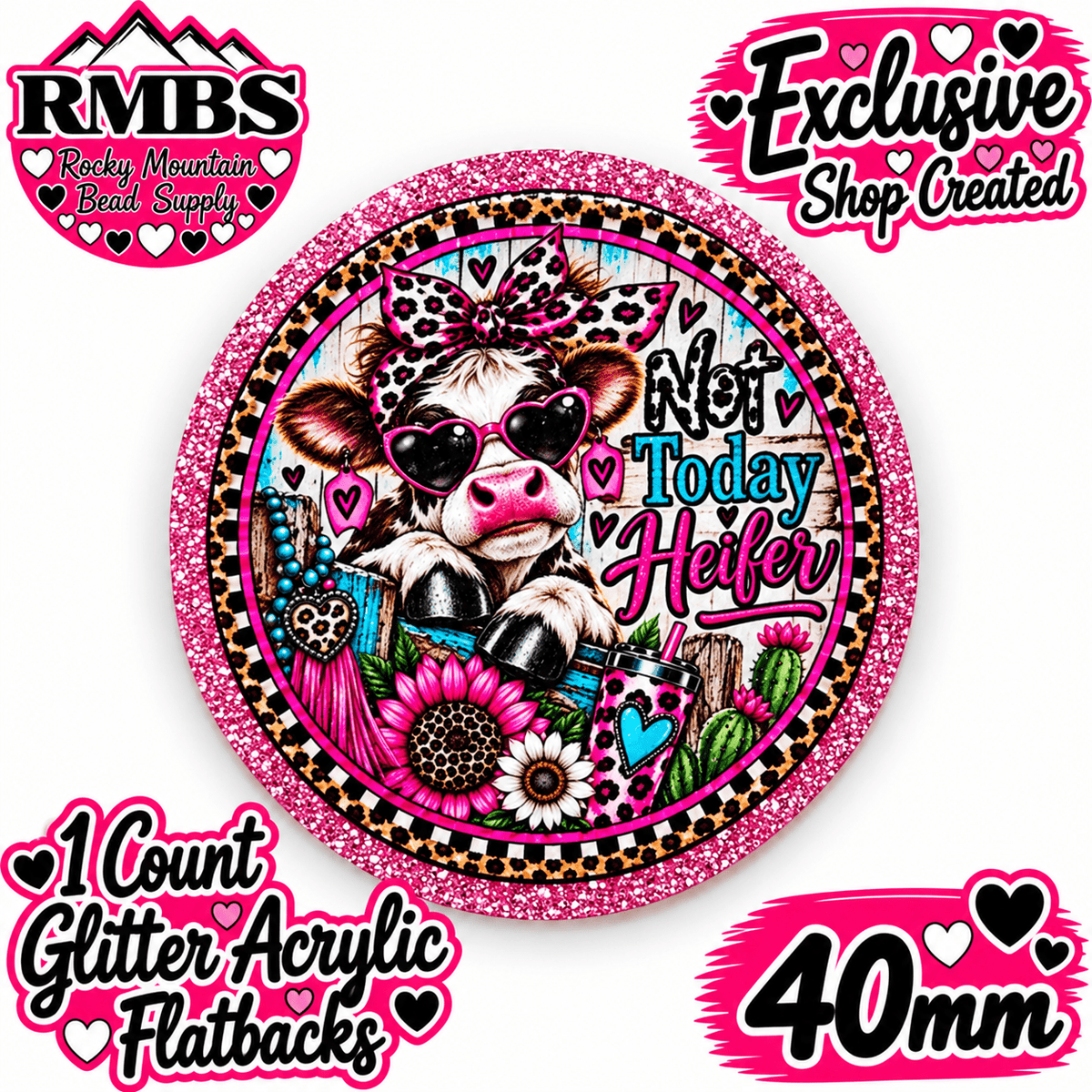 Exclusive 1 Count Custom Exclusive Glitter Acrylic Flatback 40mm COW NOT TODAY HEIFER 1