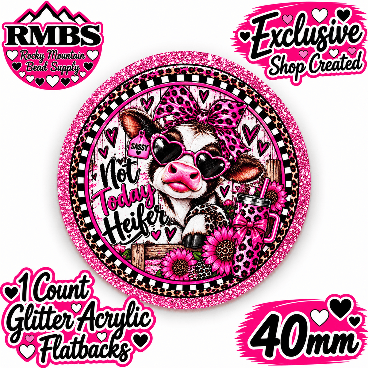 Exclusive 1 Count Custom Exclusive Glitter Acrylic Flatback 40mm COW NOT TODAY HEIFER 2