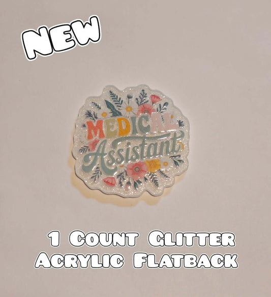 Glitter Acrylic Flatback- Acrylic Planer Resin Charm- Medical Assistant