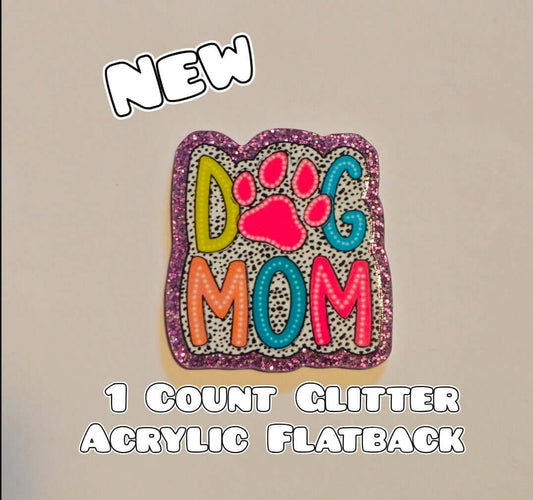 Glitter Acrylic Flatback- Acrylic Planer Resin Charm- Dog Mom