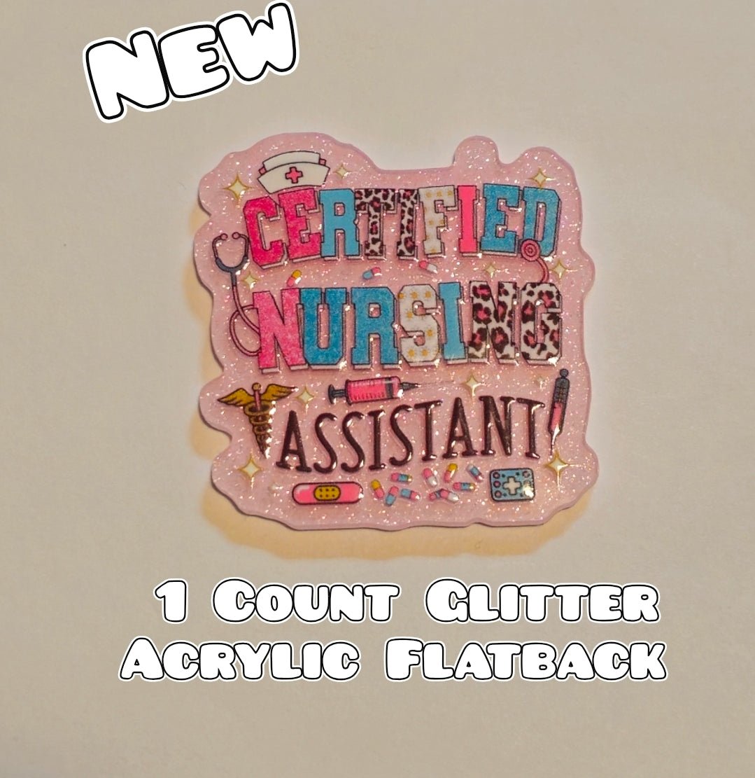 Glitter Acrylic Flatback- Acrylic Planer Resin Charm- Medical Certificated Nursing Assistant CNA