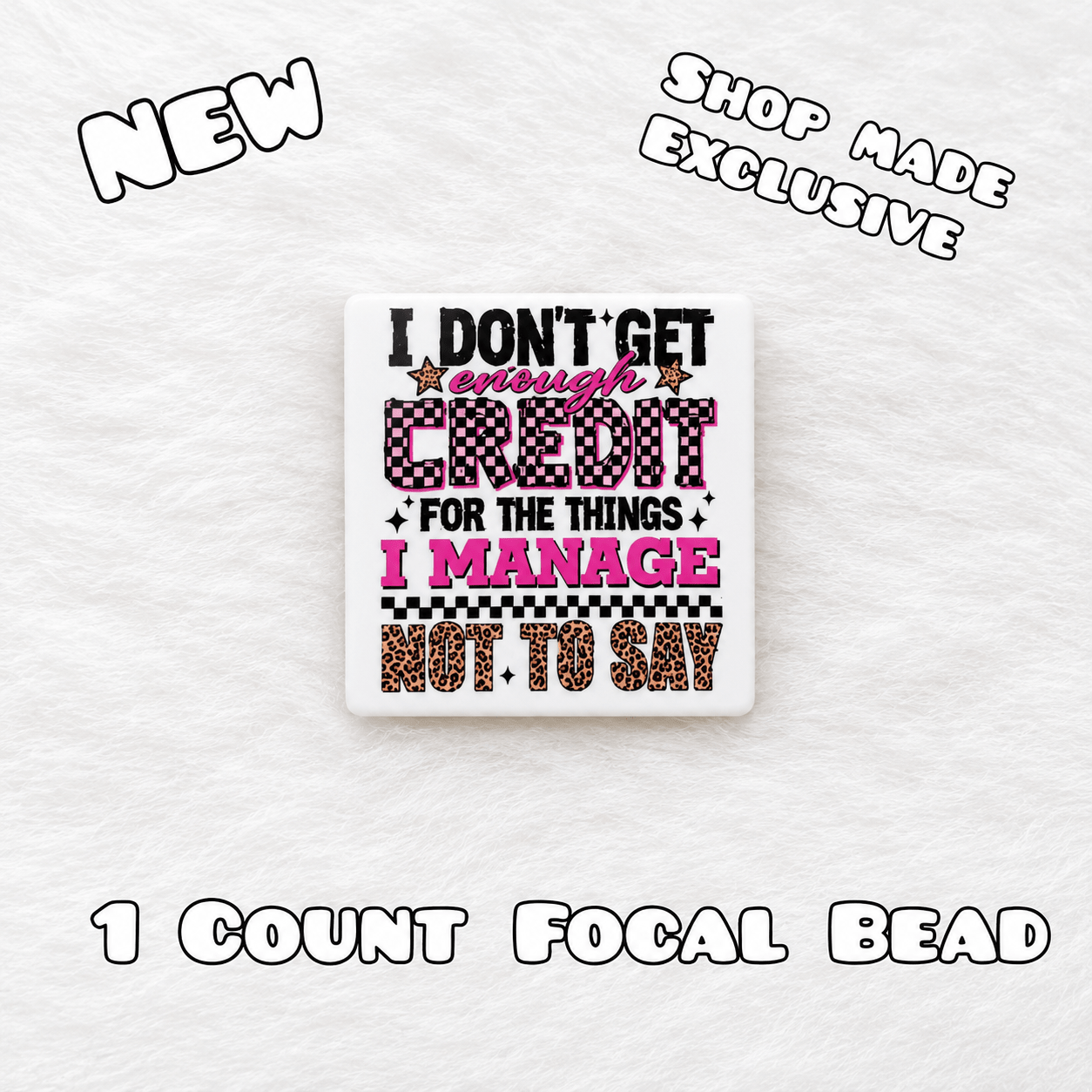 New 1 Count Focal Bead I don't get credit for the things I manage not to say. Pen is example bead only