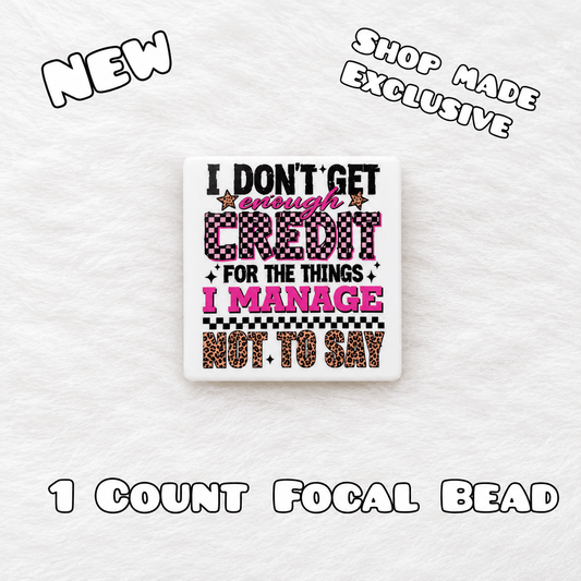 New 1 Count Focal Bead I don't get credit for the things I manage not to say. Pen is example bead only