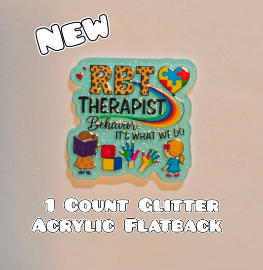Glitter Acrylic Flatback- Acrylic Planer Resin Charm- Behavior Therapist