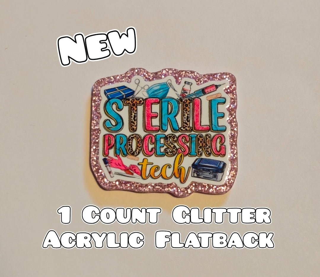 Glitter Acrylic Flatback- Acrylic Planer Resin Charm- Medical Sterile Processing Tech