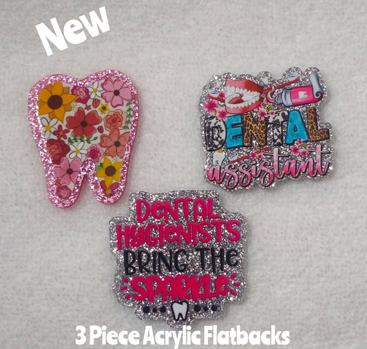 New 3 Piece Dental Acrylic Flatbacks