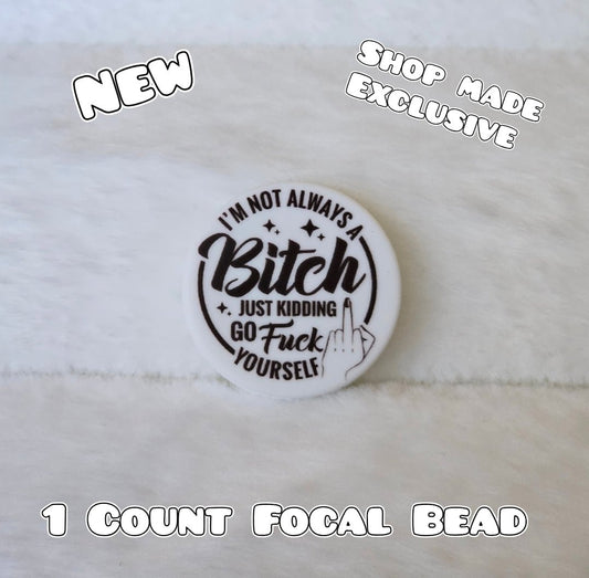 New 1 Count Focal Bead Shop Made Bitch