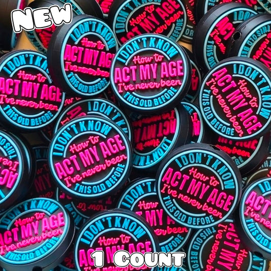 New 1 Count Sarcastic Act My Age  Focal Bead
