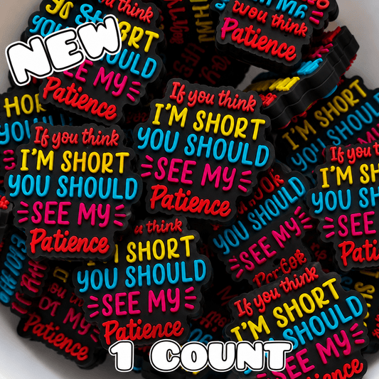 New 1 Count Focal Bead You think I'm short see my patience