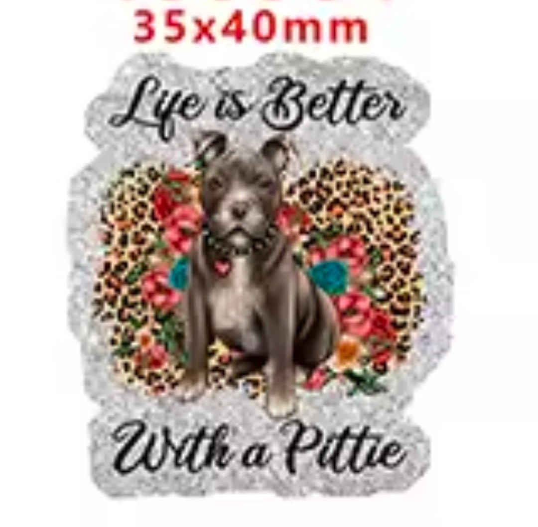 Glitter Acrylic Flatback- Acrylic Planer Resin Charm Life is better with a pittie