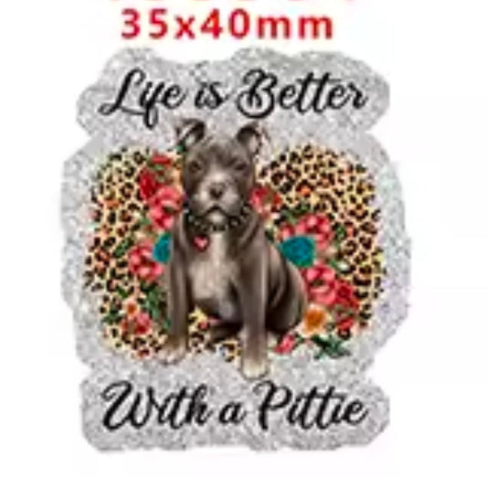 Glitter Acrylic Flatback- Acrylic Planer Resin Charm Life is better with a pittie