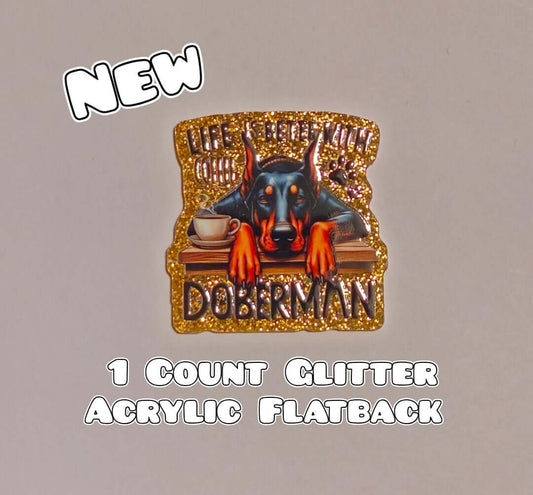Glitter Acrylic Flatback- Acrylic Planer Resin Charm- Dog Life is better with a Doberman and coffee