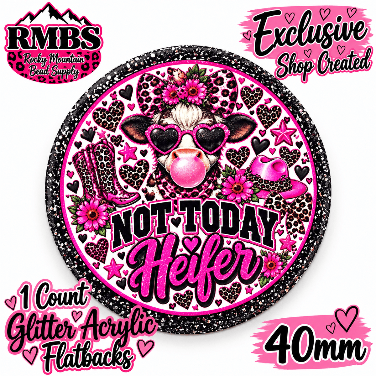 Exclusive 1 Count Custom Exclusive Glitter Acrylic Flatback 40mm COW NOT TODAY HEIFER