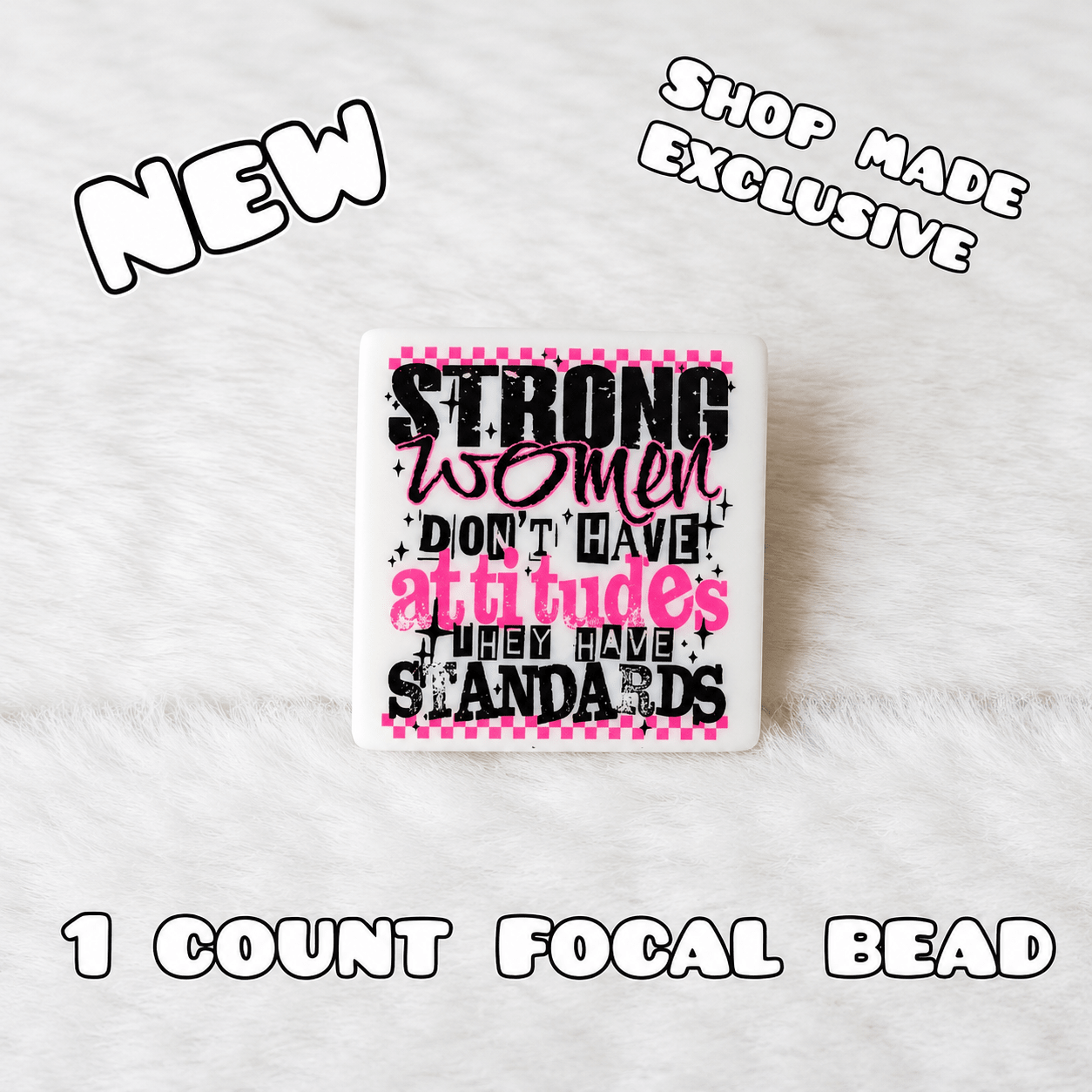 New 1 Count Focal Bead Strong women are not rude they just have standards.  Pen is example bead only