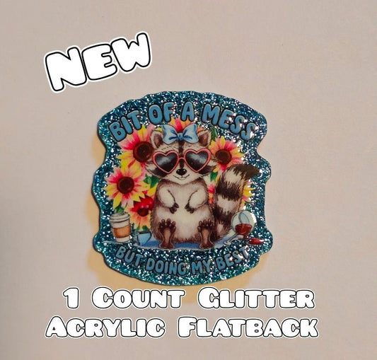 Glitter Acrylic Flatback- Acrylic Planer Resin Charm- Racoon Bit Of A Mess Doing My Best