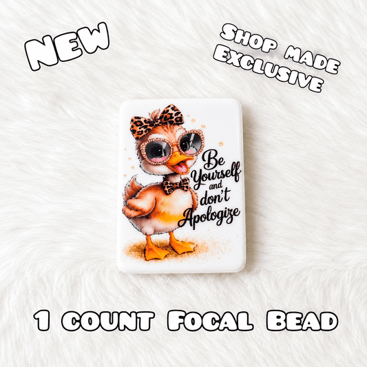 New 1 Count Focal Bead Duck Be yourself don't apologize. Pen is example bead only