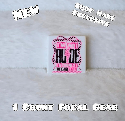 New 1 Count Focal Bead Im not rude you're just sensitive.  Pen is example bead only