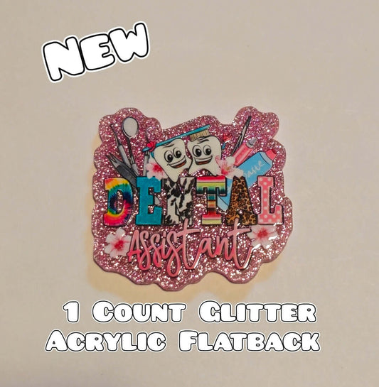 Glitter Acrylic Flatback- Acrylic Planer Resin Charm- Dental Assistant