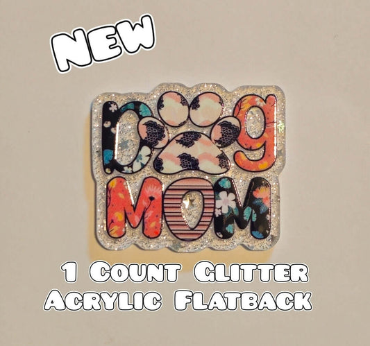 Glitter Acrylic Flatback- Acrylic Planer Resin Charm- Dog Mom