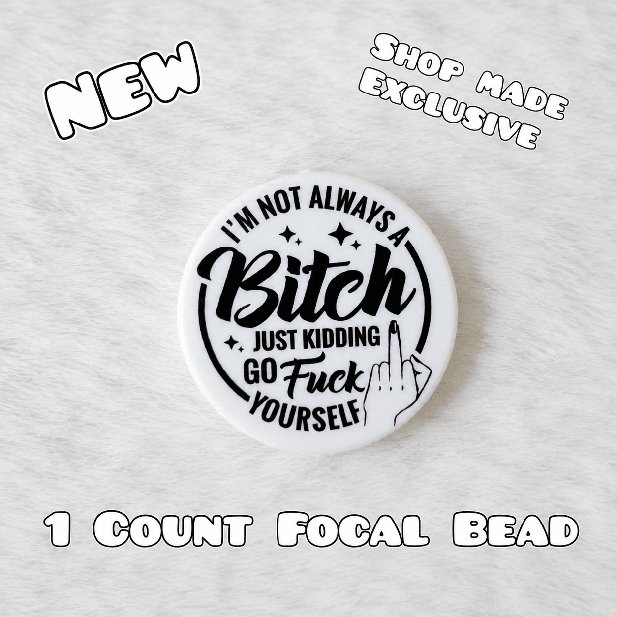 New 1 Count Focal Bead Shop Made Bitch