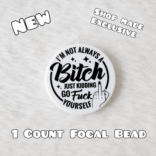 New 1 Count Focal Bead Shop Made Bitch