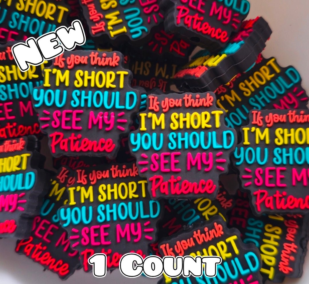 New 1 Count Focal Bead You think I'm short see my patience