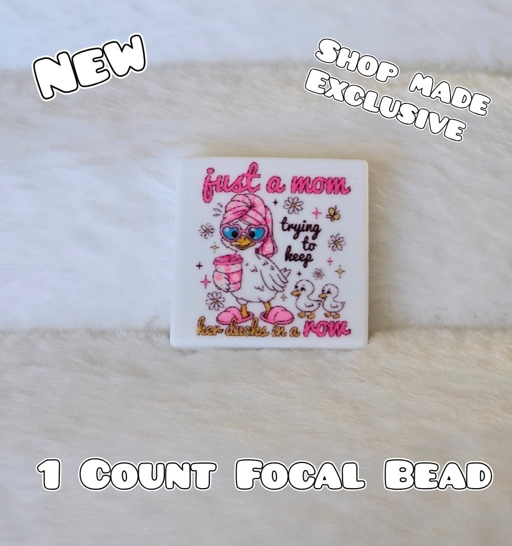 New 1 Count Focal Bead Just A Mom Trying To Keep Her Ducks In A Row.  Pen is example bead only